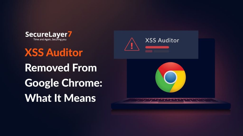 XSS Auditor Removed From Google Chrome