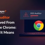 XSS Auditor Removed From Google Chrome