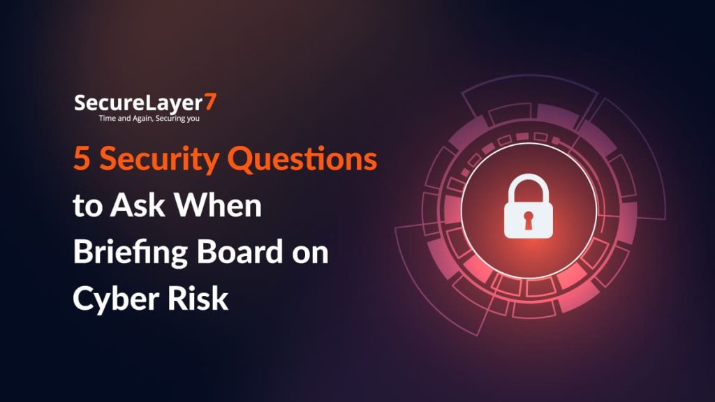 Security Questions You Must Answer While Briefing the Board on Cyber Risk