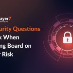 Security Questions You Must Answer While Briefing the Board on Cyber Risk