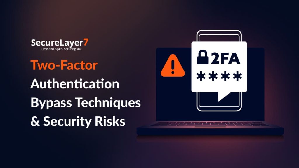 Two-Factor Authentication Bypass Techniques & Security Risks
