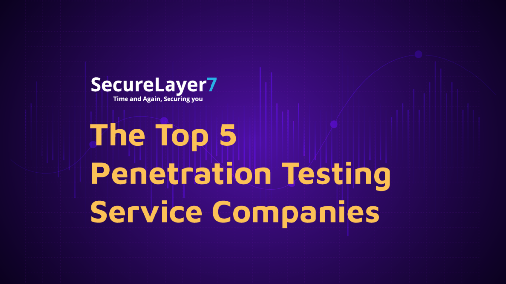 Top 5 Penetration Testing Service Companies