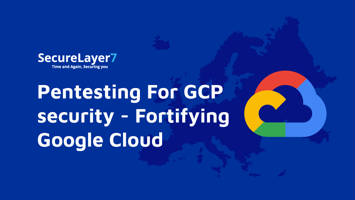 Pentesting For GCP security – Fortifying Google Cloud