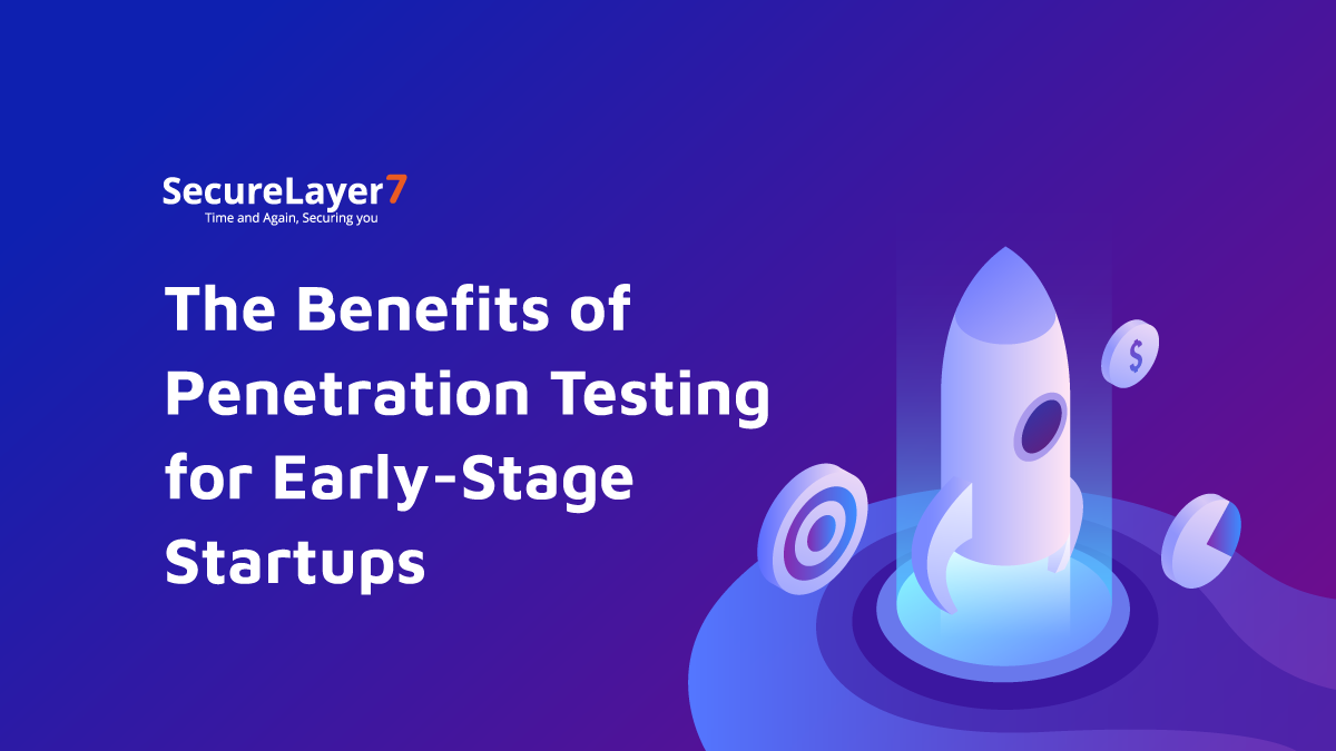 The Benefits of Penetration Testing for Early-Stage Startups