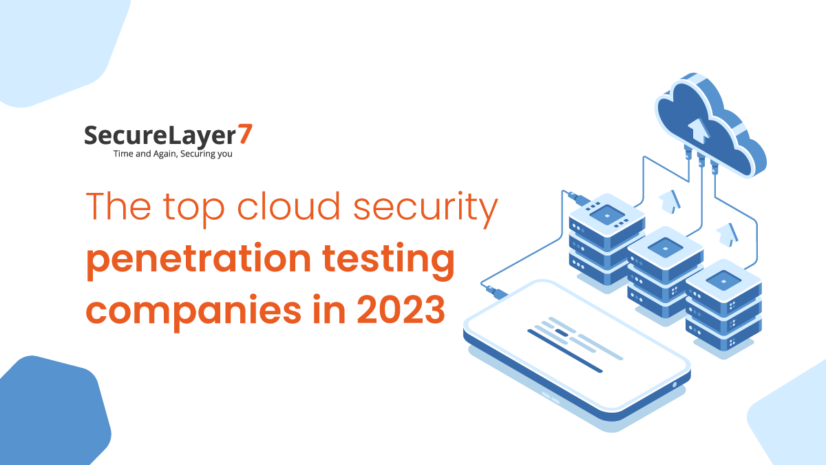 The Top Cloud Security Penetration Testing Companies In 2023