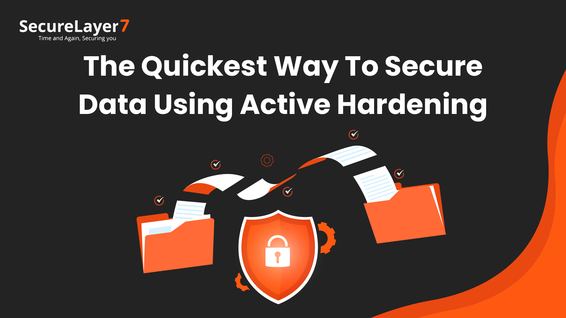 The Quickest Way to Secure Your Data: Use Active Hardening