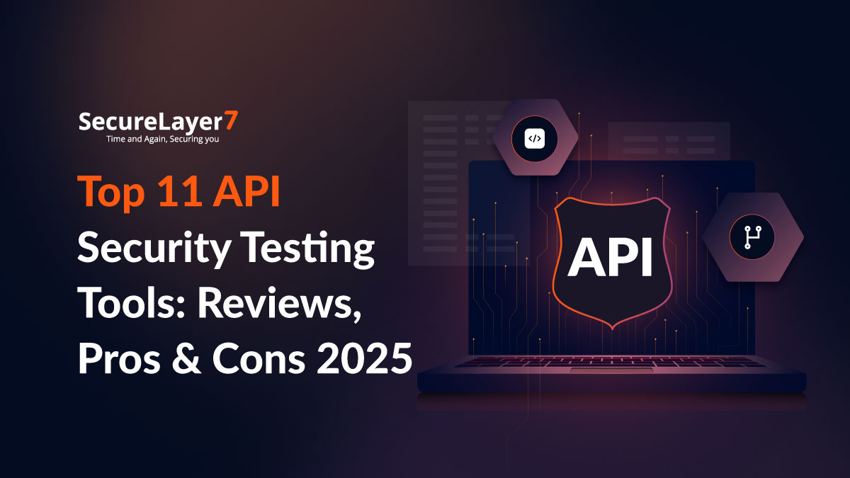 Top 11 API Security Testing Tools: Reviews, Pros & Cons [2025]