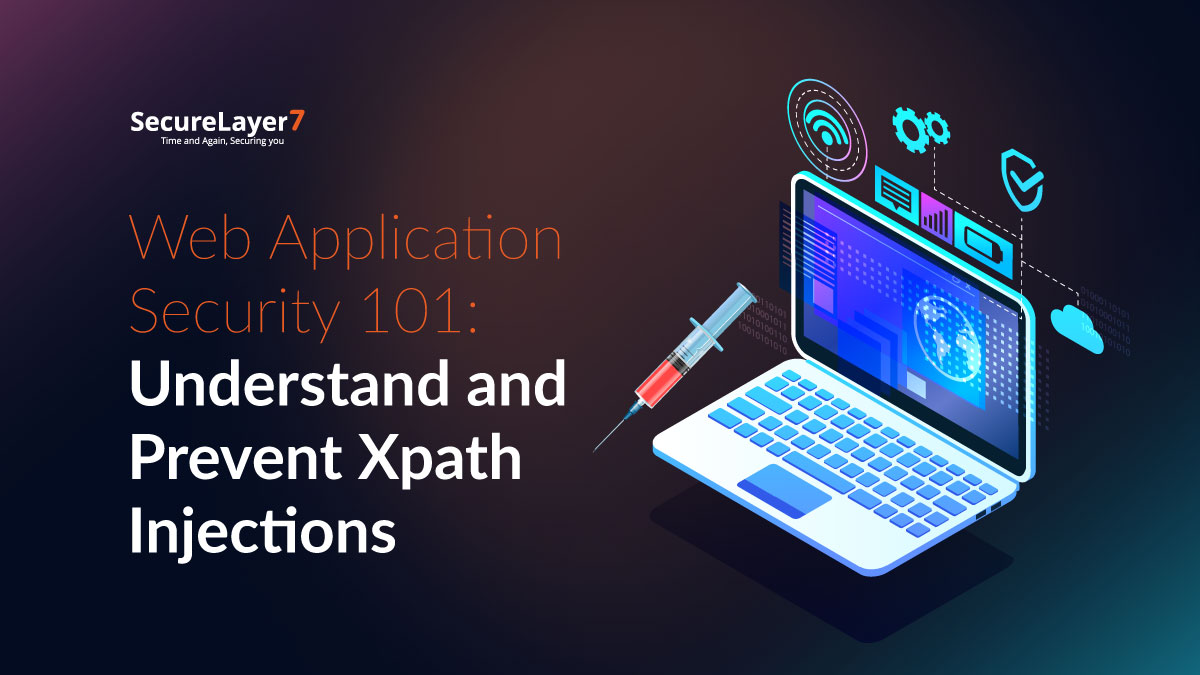 Web Application Security 101: Understand and Prevent Xpath Injections