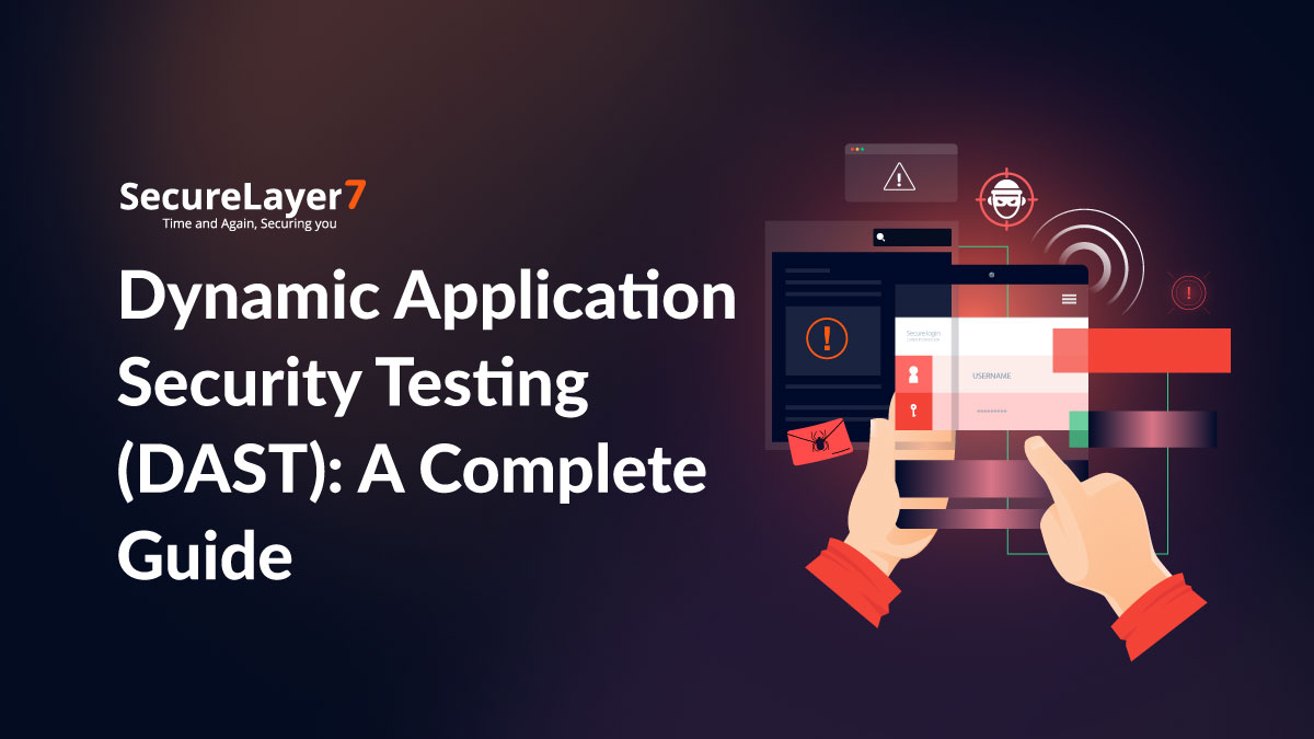 Dynamic Application Security Testing (DAST): A Complete Guide