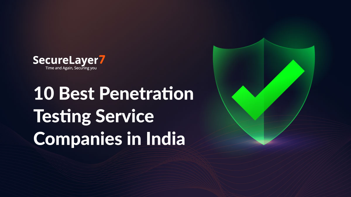 10 Best Penetration Testing Service Companies in India