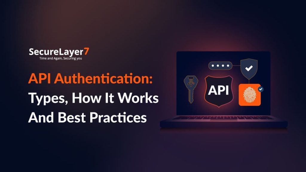 API Authentication: Types, How It Works And Best Practices