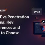 DAST vs Penetration Testing: Key Differences and How to Choose