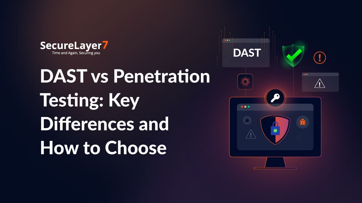 DAST vs Penetration Testing: Key Differences and How to Choose