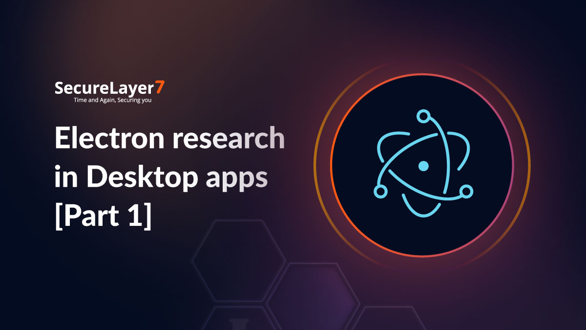 Electron Research in Desktop apps [Part 1]