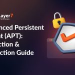 Advanced Persistent Threat (APT): Detection & Protection Guide