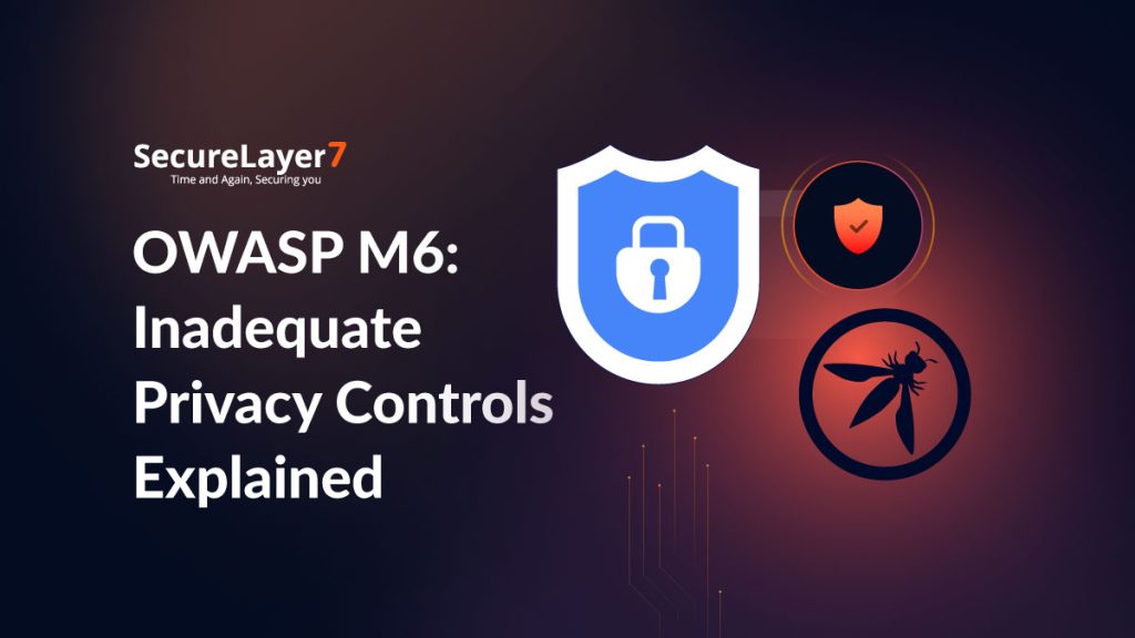 OWASP M6: Inadequate Privacy Controls Explained