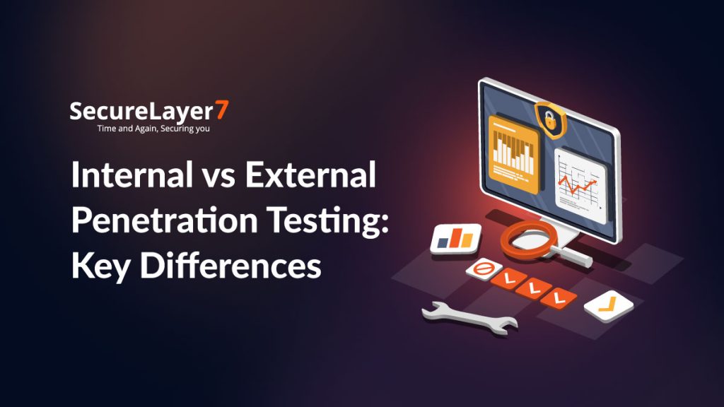 Internal vs External Penetration Testing: Key Differences