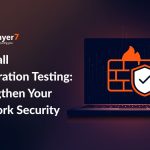 Firewall Penetration Testing: Strengthen Your Network Security