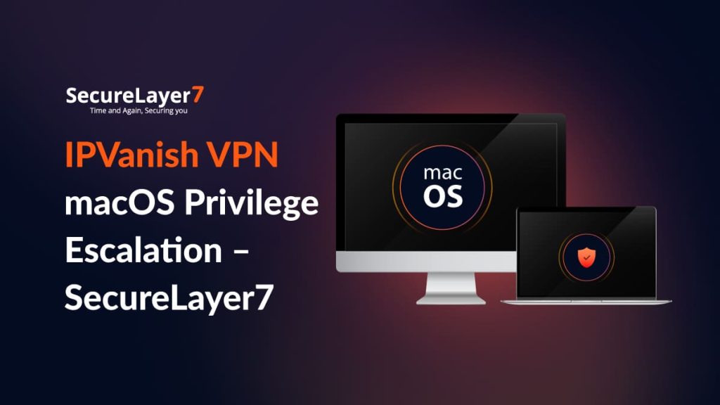 IPVanish VPN macOS Privilege Escalation