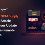 Axios NPM Supply Chain Attack: Malicious Update Enables Remote Access