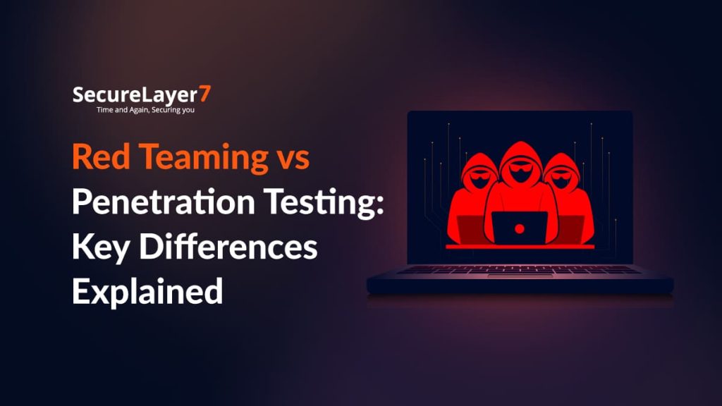 Red Teaming vs Penetration Testing: Key Differences Explained 