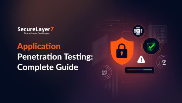 Application Penetration Testing: Complete Guide