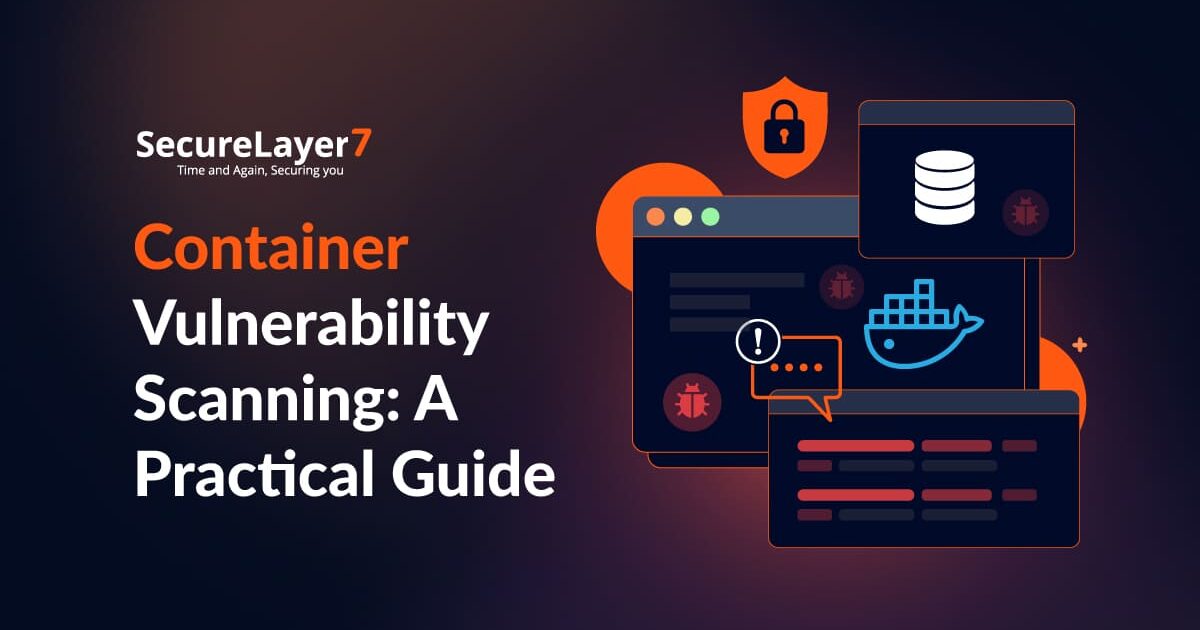 Container Vulnerability Scanning: A Practical Guide