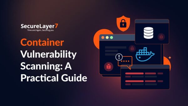 Container Vulnerability Scanning: A Practical Guide