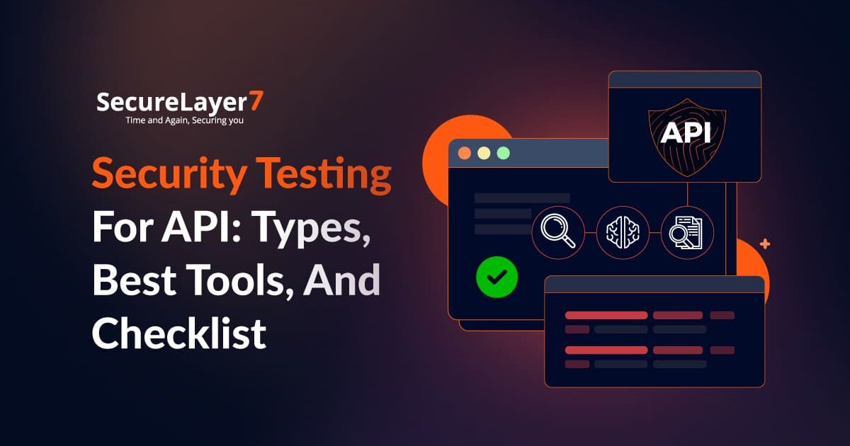 Security Testing For API: Types, Best Tools, And Checklist