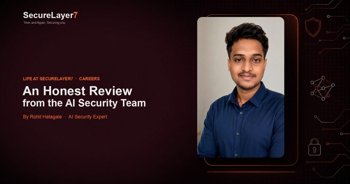 Life at SecureLayer7 featured card: an honest review from the AI security team by Rohit Hatagale, AI Security Expert