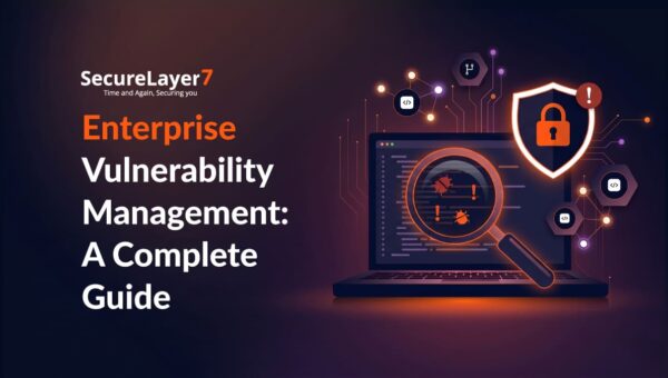 Enterprise Vulnerability Management: A Complete Guide